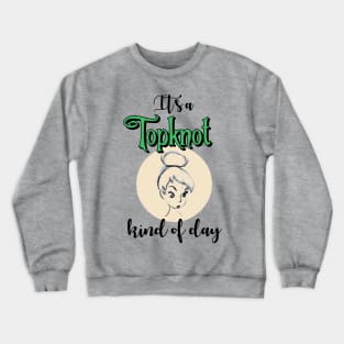 It's a Topknot Kind of Day Crewneck Sweatshirt